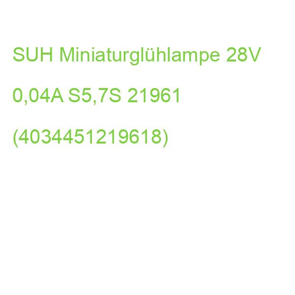 SUH Miniaturglühlampe 28V 0,04A S5,7S 21961 (4034451219618)