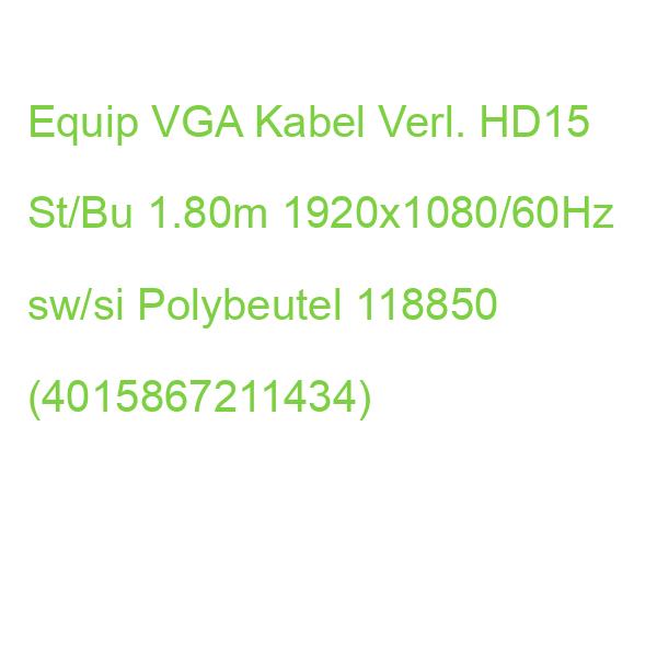 Equip VGA Kabel Verl. HD15 St/Bu 1.80m 1920x1080/60Hz sw/si Polybeutel 118850 (4015867211434)