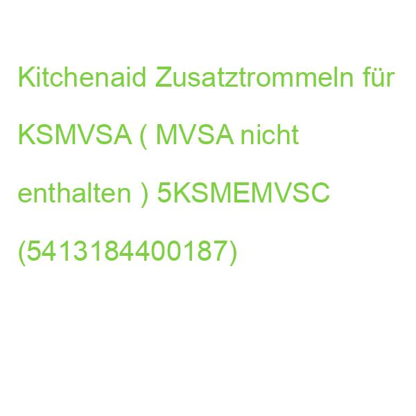 Kitchenaid Zusatztrommeln für KSMVSA ( MVSA nicht enthalten ) 5KSMEMVSC (5413184400187)