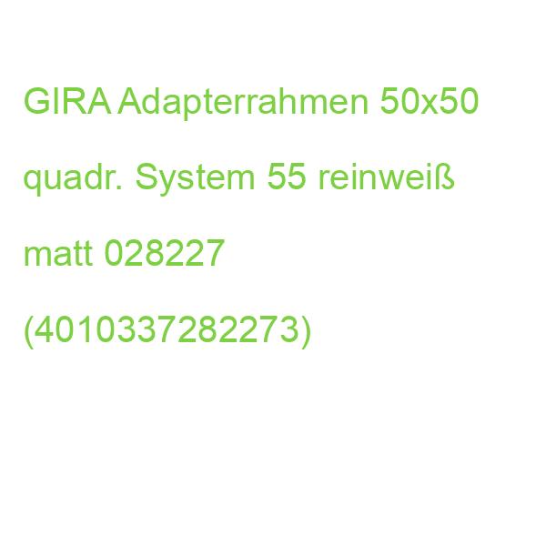 GIRA Adapterrahmen quadratisch 50x50mm System 55 Reinweiß seidenmatt 028227 (4010337282273)