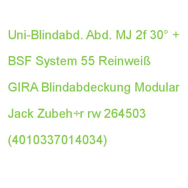 Uni-Blindabd. Abd. MJ 2f 30° + BSF System 55 Reinweiß GIRA Blindabdeckung Modular Jack Zubeh÷r rw 264503 (4010337014034)