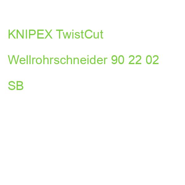 KNIPEX TwistCut Wellrohrschneider 90 22 02 SB