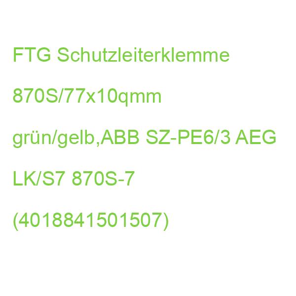FTG Schutzleiterklemme 870S/77x10qmm grün/gelb,ABB SZ-PE6/3 AEG LK/S7 870S-7 (4018841501507)