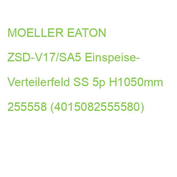EATON ZSD-V17/SA5 Einspeise- Verteilerfeld SS 5p H1050mm 255558 (4015082555580)