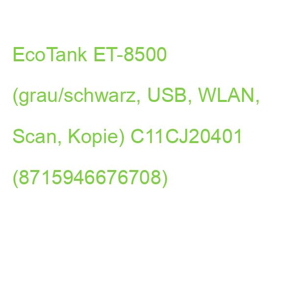 EcoTank ET-8500 (grau/schwarz, USB, WLAN, Scan, Kopie) C11CJ20401 (8715946676708)
