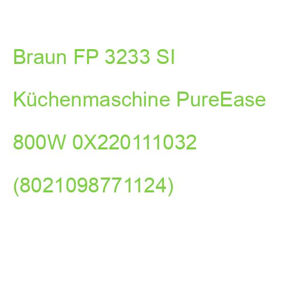 Braun FP 3233 SI Küchenmaschine PureEase 800W 0X220111032 (8021098771124)