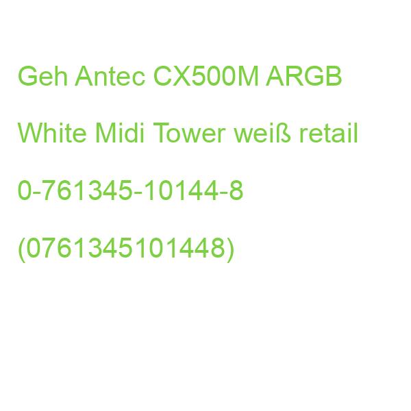 Antec Geh Mini CX500M ARGB Micro-ATX/Mini-ITX o.N. WH retail 0-761345-10144-8 (0761345101448)