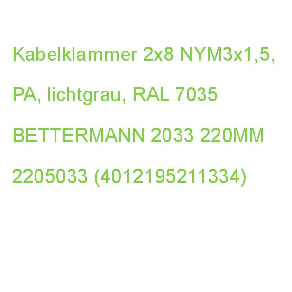 Kabelklammer 2x8 NYM3x1,5 Polyamid lichtgrau RAL 7035 BETTERMANN 2033 220MM 2205033 (4012195211334)