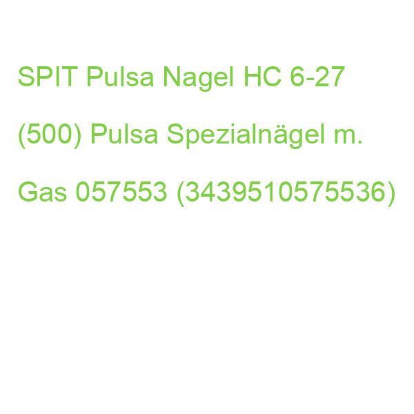 SPIT Pulsa Nagel HC 6-27 (500) Pulsa Spezialnägel m. Gas 057553 (3439510575536)