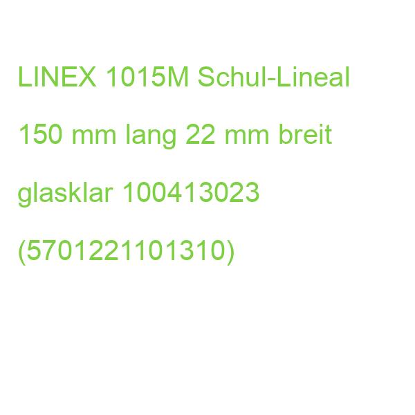 LINEX 1015M Schul-Lineal 150 mm lang 22 mm breit glasklar 100413023 (5701221101310)
