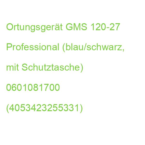 Ortungsgerät GMS 120-27 Professional (blau/schwarz, mit Schutztasche) 0601081700 (4053423255331)