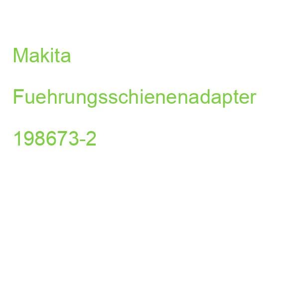 Makita Führungsschienenadapter 198673-2
