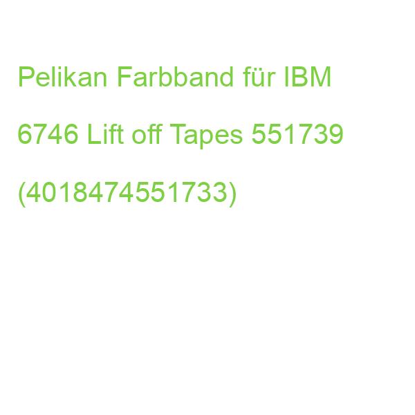 Pelikan Farbband für IBM 6746 Lift off Tapes 551739 (4018474551733)