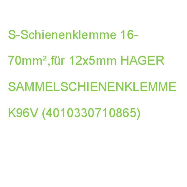 S-Schienenklemme 16- 70mm²,für 12x5mm HAGER SAMMELSCHIENENKLEMME K96V (4010330710865)