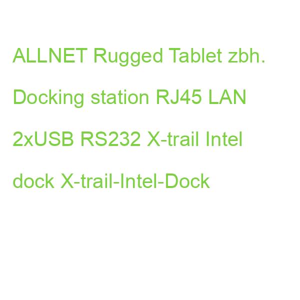 ALLNET Rugged Tablet zbh. Docking station RJ45 LAN 2xUSB RS232 X-trail Intel dock X-trail-Intel-Dock
