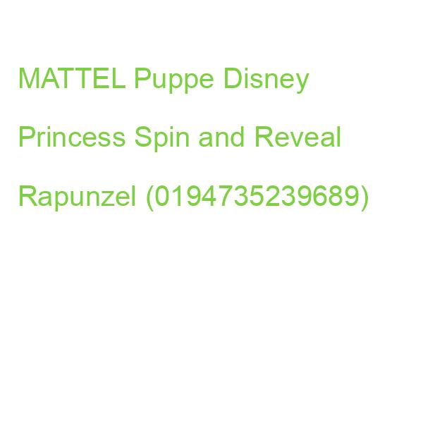 MATTEL Puppe Disney Princess Spin and Reveal Rapunzel (0194735239689)