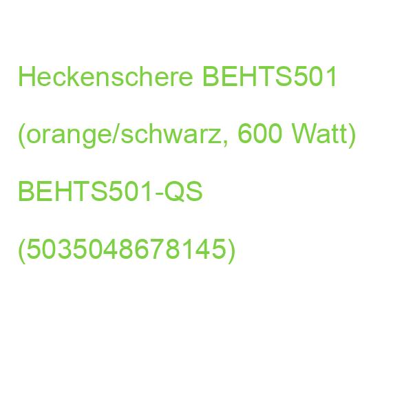Heckenschere BEHTS501 (orange/schwarz, 600 Watt) BEHTS501-QS (5035048678145)