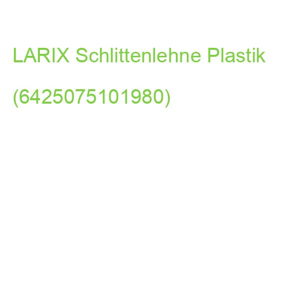 LARIX Schlittenlehne Plastik (6425075101980)