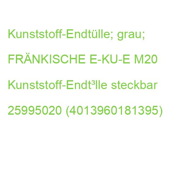 E-Ku-E M20 Kunststoff-Endtülle steckbar FRÄNKISCHE Kunststoff-Endt³lle 25995020 (4013960181395)