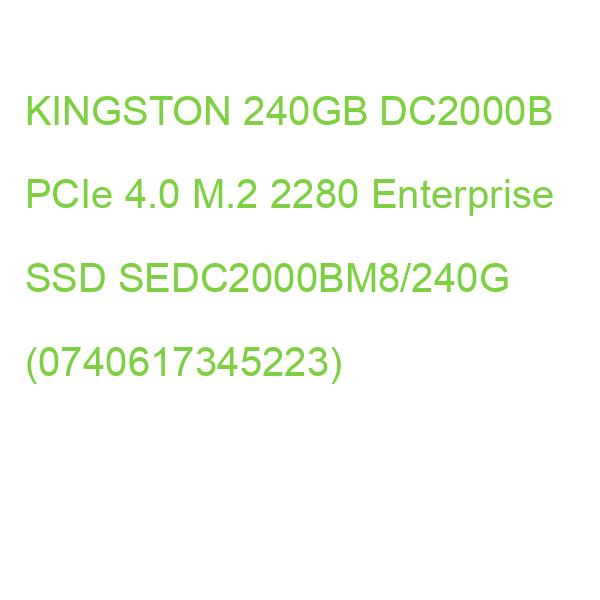 KINGSTON 240GB DC2000B PCIe 4.0 M.2 2280 Enterprise SSD SEDC2000BM8/240G (0740617345223)