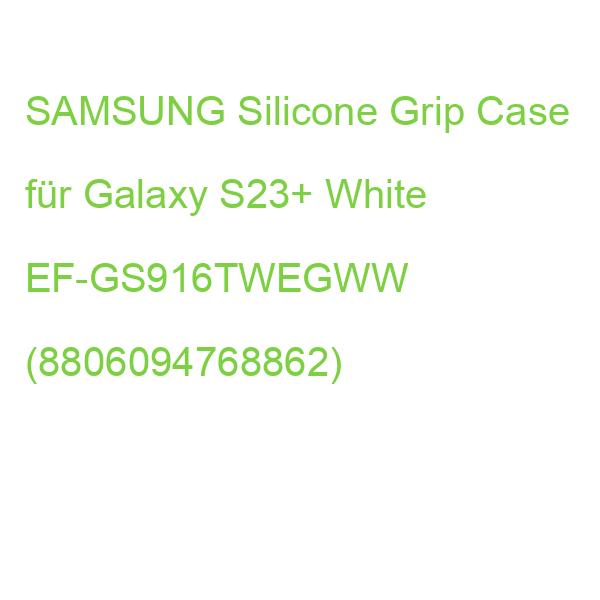 SAMSUNG Silicone Grip Case für Galaxy S23+ White EF-GS916TWEGWW (8806094768862)