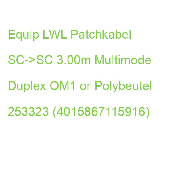 Equip LWL Patchkabel SC->SC 3.00m Multimode Duplex OM1 or Polybeutel 253323 (4015867115916)