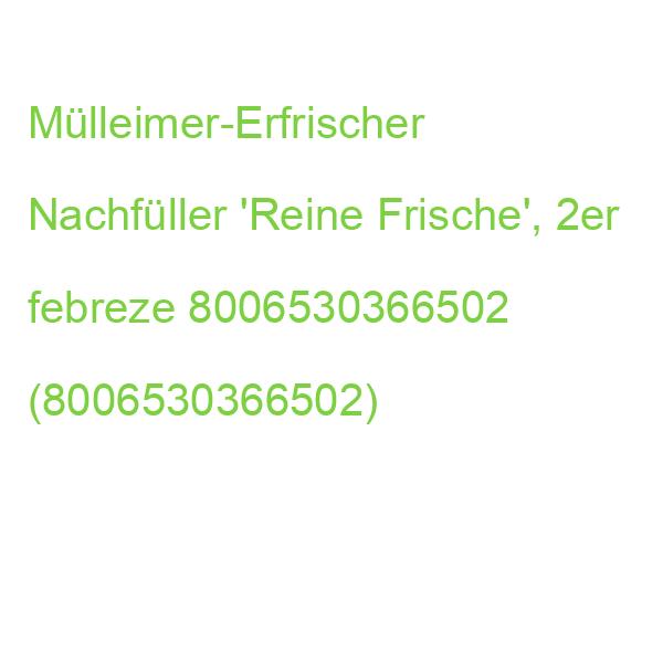 Mülleimer-Erfrischer Nachfüller 'Reine Frische', 2er febreze 8006530366502 (8006530366502)