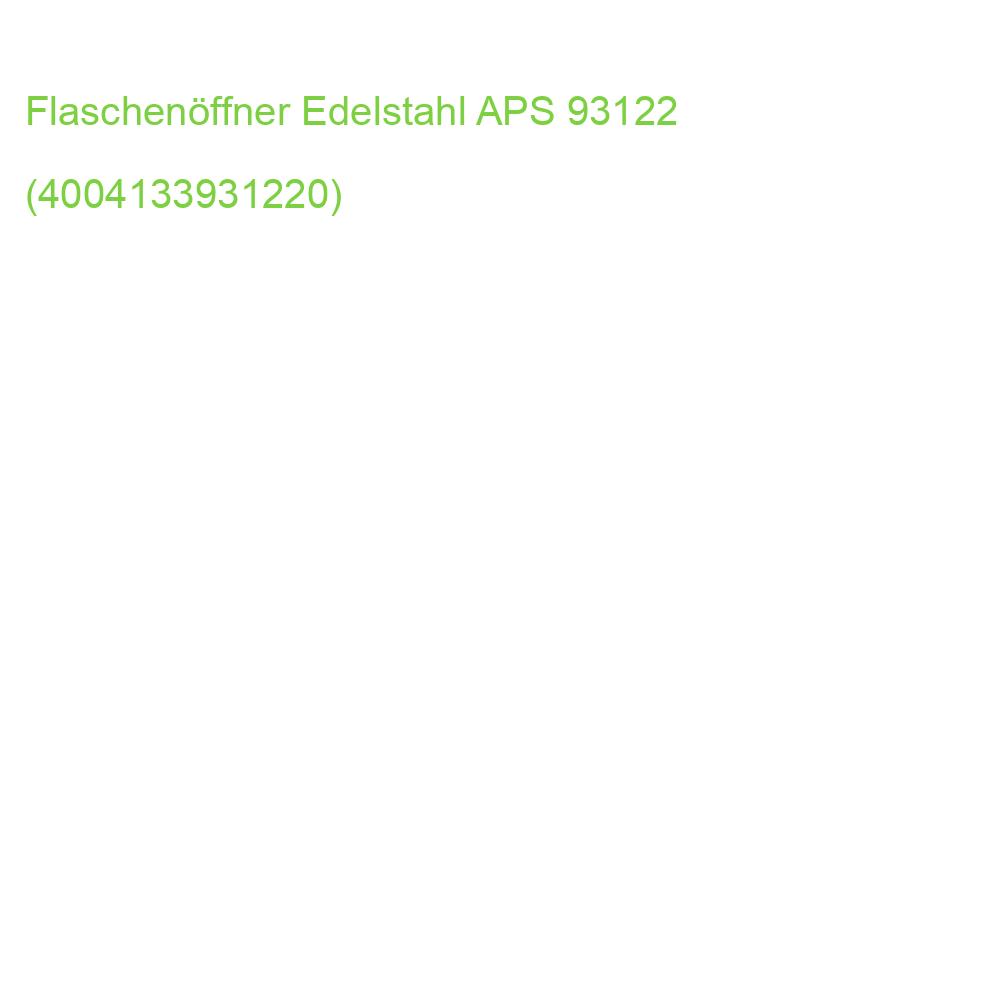 Flaschenöffner Edelstahl APS 93122 (4004133931220)