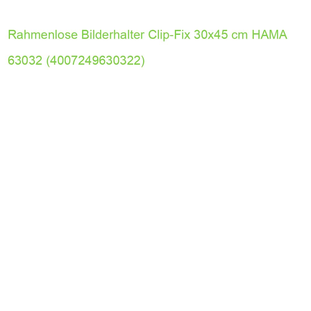 Rahmenlose Bilderhalter Clip-Fix 30x45 cm HAMA 63032 (4007249630322)