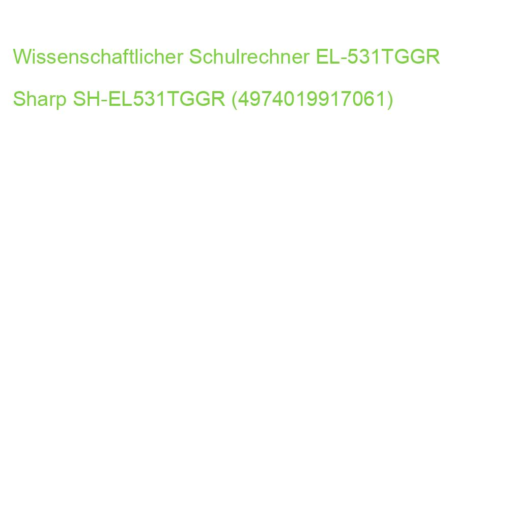 Wissenschaftlicher Schulrechner EL-531TGGR Sharp SH-EL531TGGR (4974019917061)