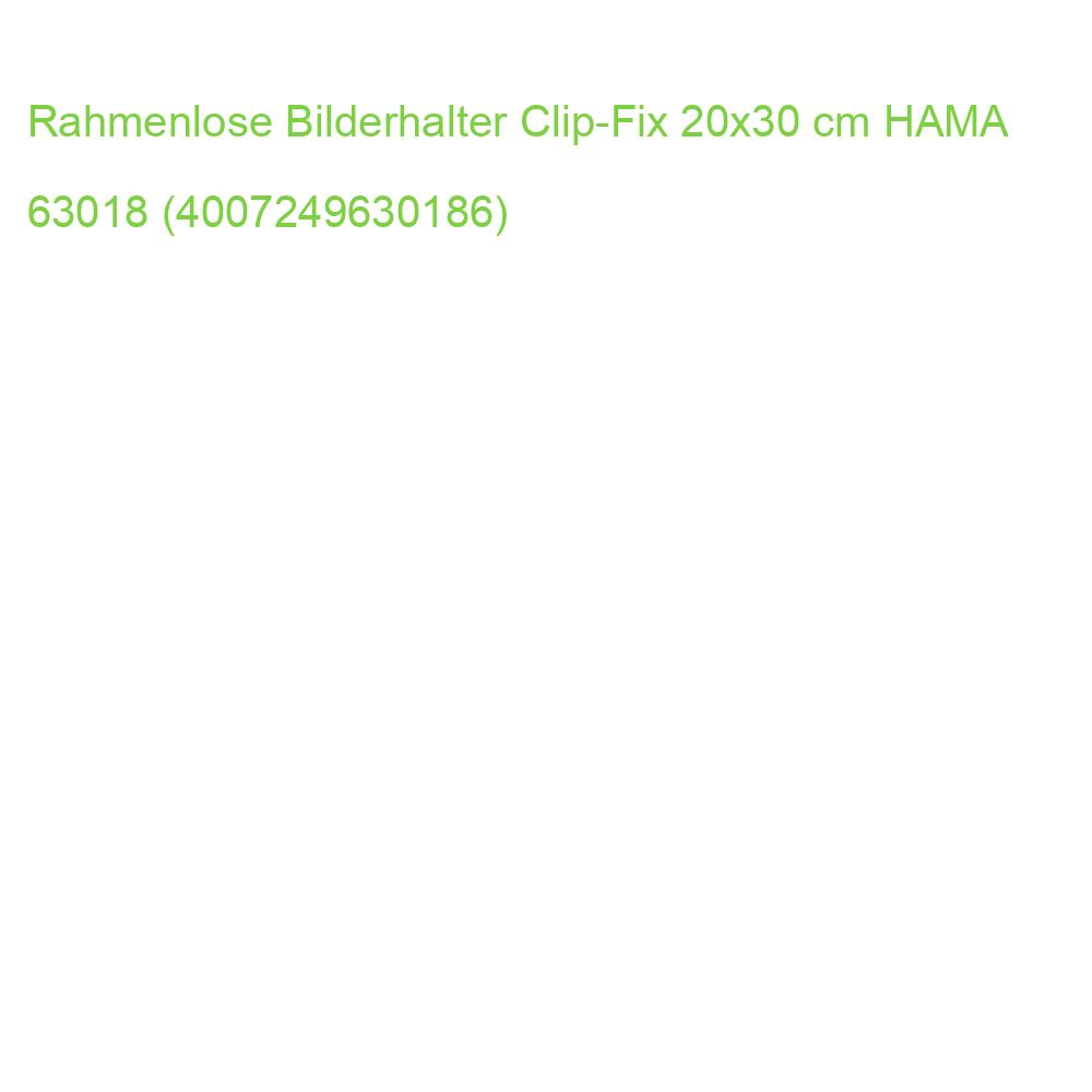 Rahmenlose Bilderhalter Clip-Fix 20x30 cm HAMA 63018 (4007249630186)