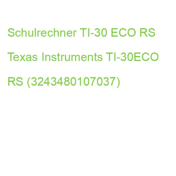 Taschenrechner TI-30 ECO RS Solar-Energie 79x153x18 mm TEXAS INSTRUMENTS TI-30ECO RS (3243480107037)