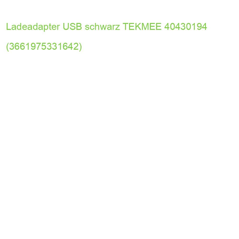 Ladeadapter USB schwarz TEKMEE 40430194 (3661975331642)