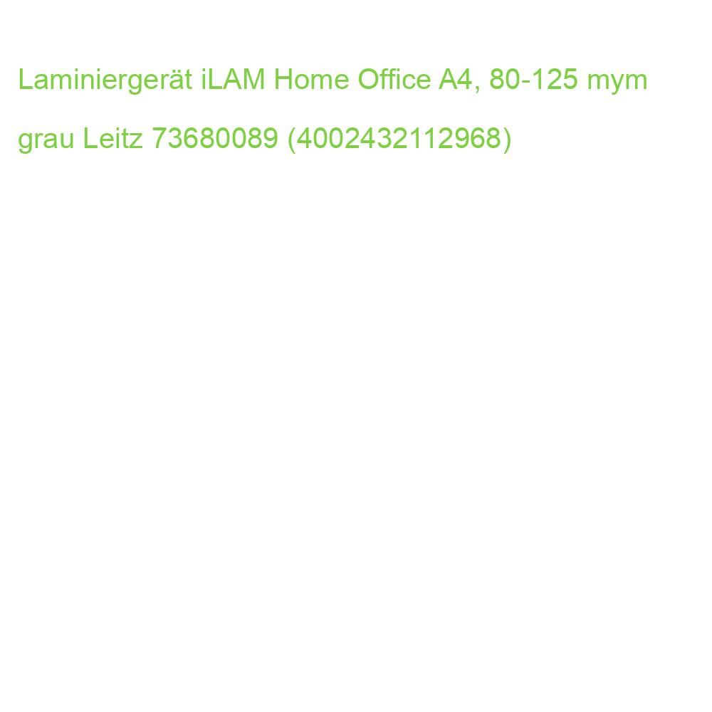 Laminiergerät iLAM Home Office A4, 80-125 mym grau Leitz 73680089 (4002432112968)