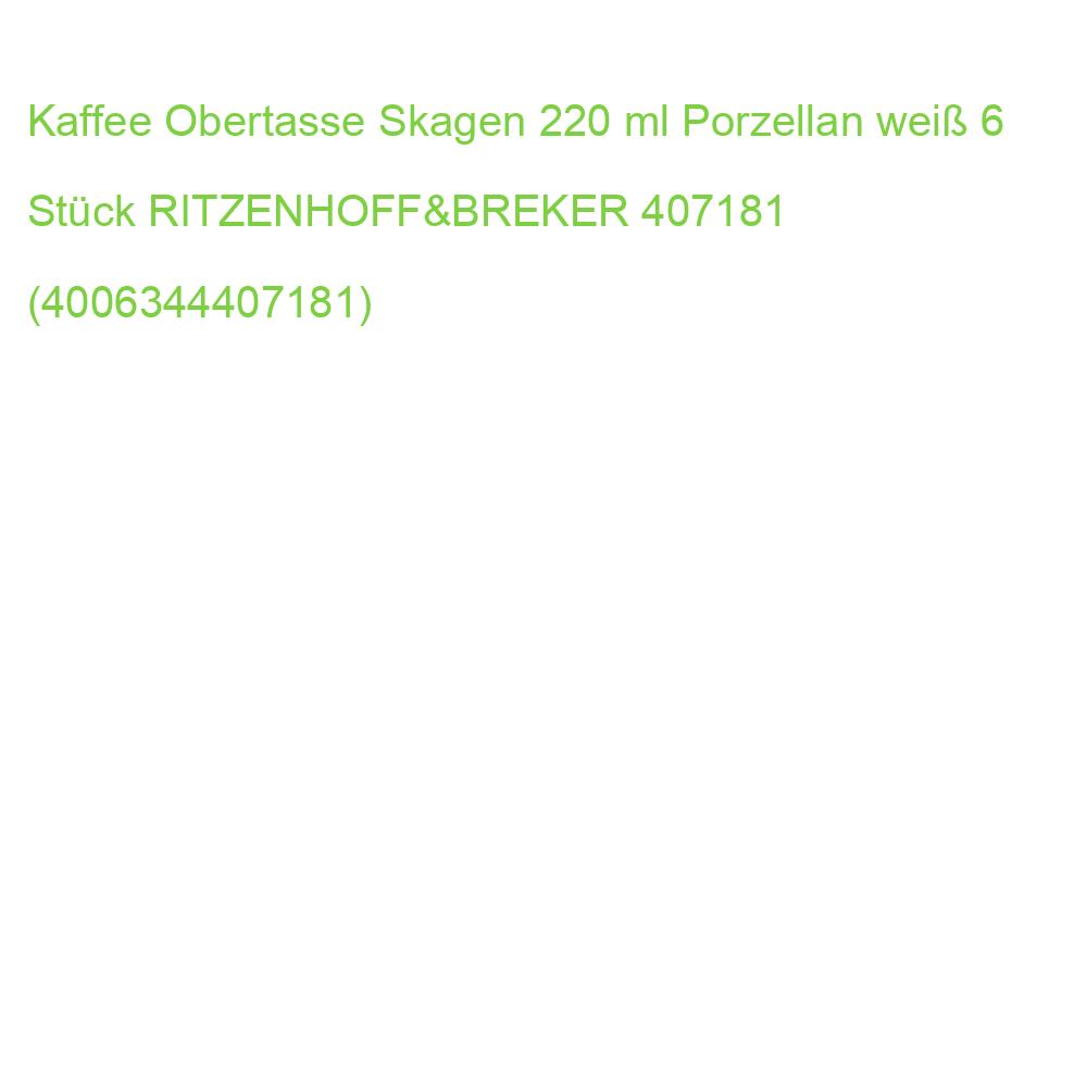 Kaffee Obertasse Skagen 220 ml Porzellan weiß 6 Stück RITZENHOFF 407181 (4006344407181)