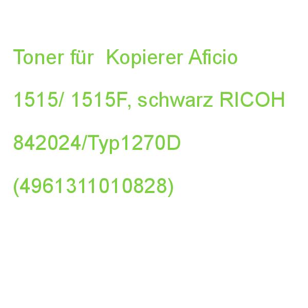 Toner für Kopierer Aficio 1515/ 1515F, schwarz RICOH 842024/Typ1270D (4961311010828)