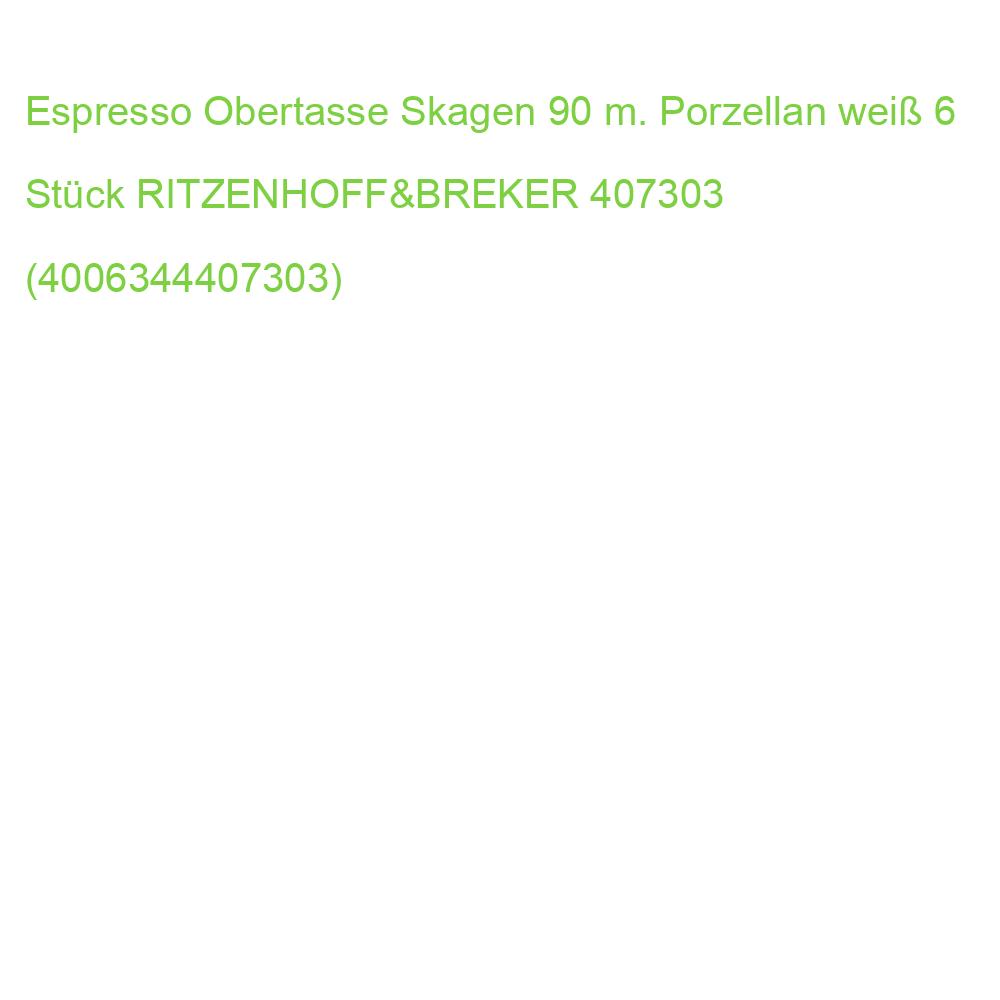 Espresso Obertasse Skagen 90 m. Porzellan weiß 6 Stück RITZENHOFF 407303 (4006344407303)