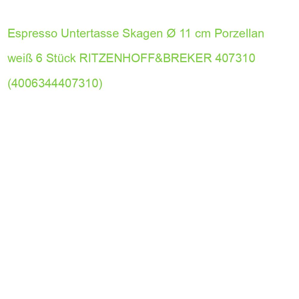 Espresso Untertasse Skagen  11 cm Porzellan weiß 6 Stück RITZENHOFF 407310 (4006344407310)