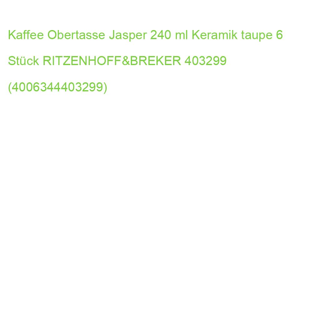 Kaffee Obertasse Jasper 240 ml Keramik taupe 6 Stück RITZENHOFF 403299 (4006344403299)