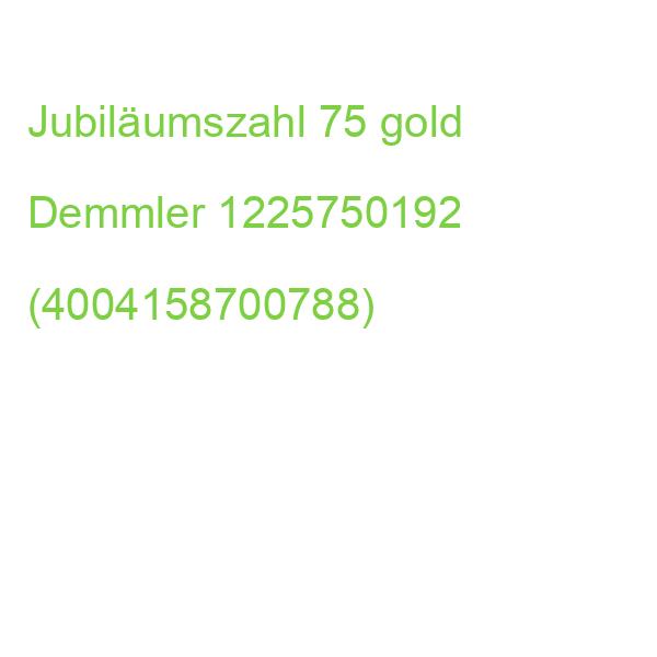 Jubiläumszahl 75 gold DEMMLER 1225750192 (4004158700788)