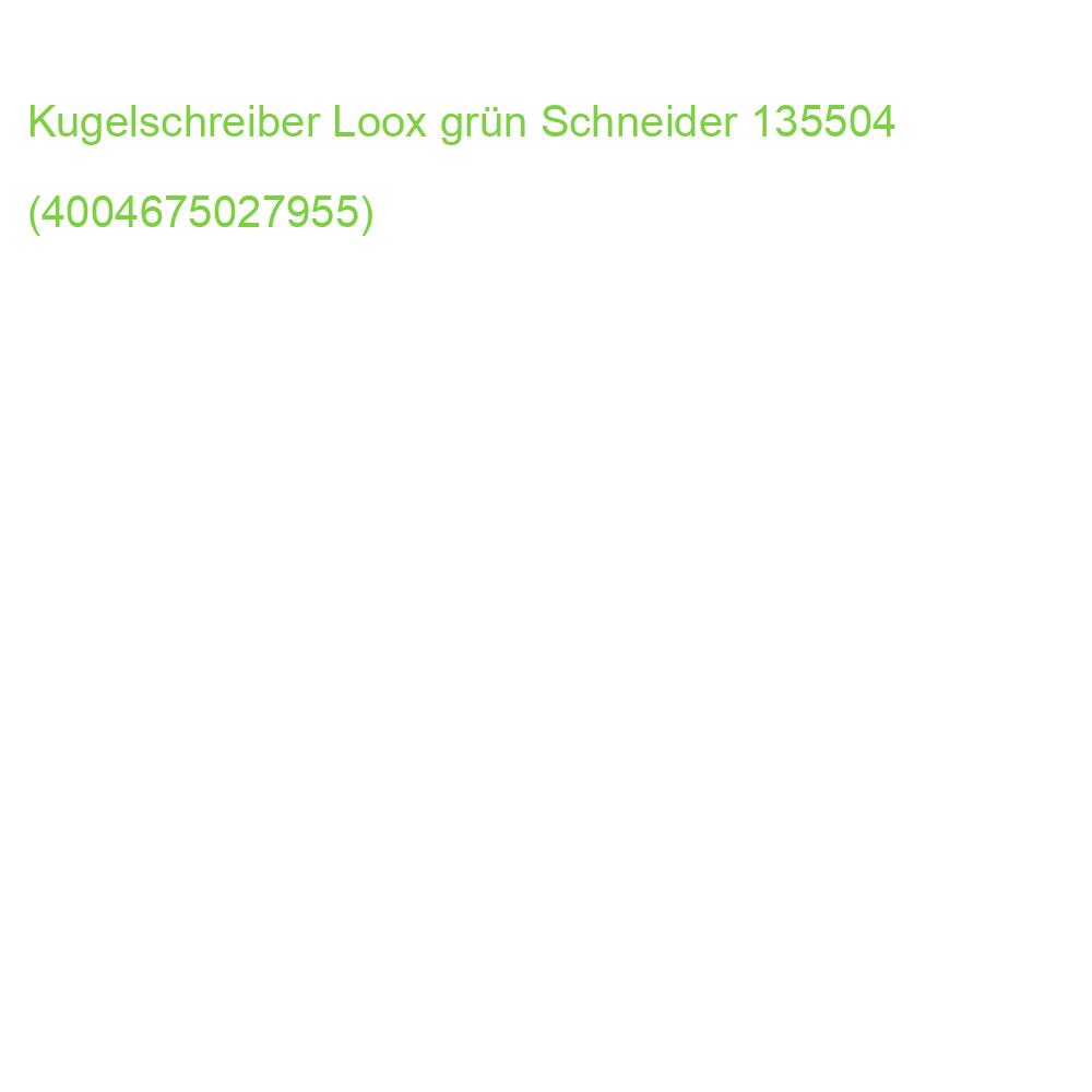 Druckkugelschreiber Loox M grün (dokumentenecht) SCHNEIDER 135504 (4004675027955)