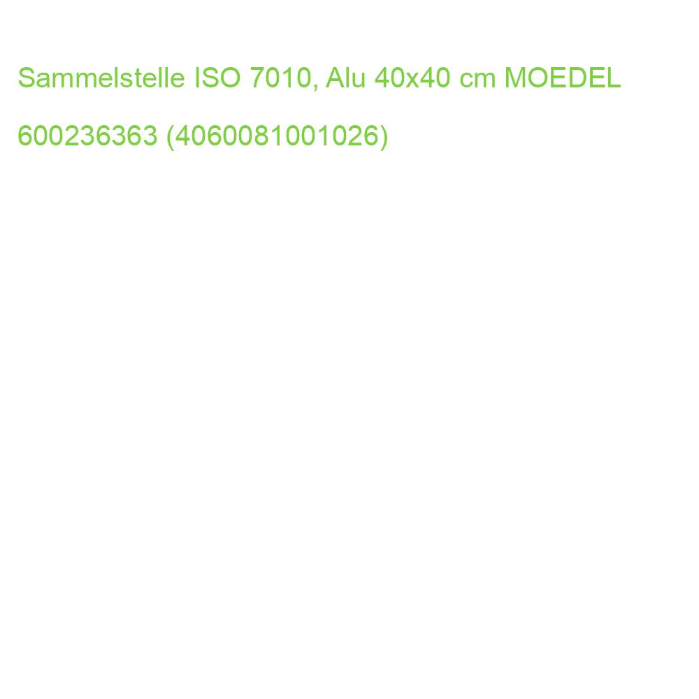 Sammelstelle ISO 7010, Alu 40x40 cm MOEDEL 60684 (4060081001026)