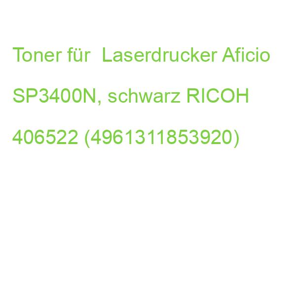 Toner für Laserdrucker Aficio SP3400N, schwarz RICOH 406522 (4961311853920)
