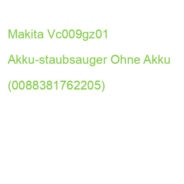 Makita Vc009gz01 Akku-staubsauger Ohne Akku (0088381762205)