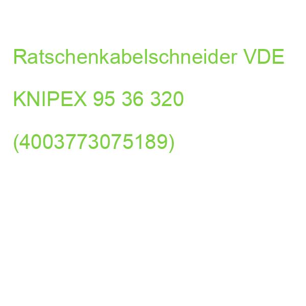 Ratschenkabelschneider VDE KNIPEX 95 36 320 (4003773075189)