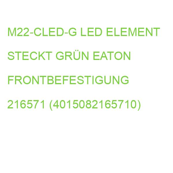 M22-CLED-G LED ELEMENT STECKT GRÜN EATON FRONTBEFESTIGUNG 216571 (4015082165710)