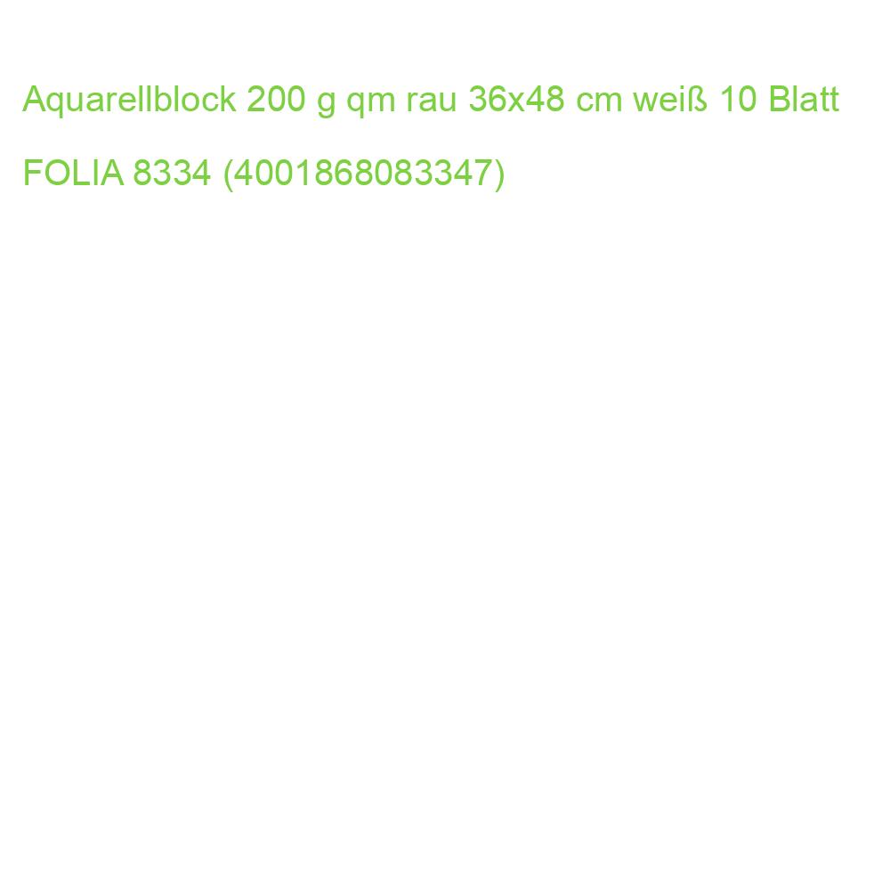 Aquarellblock 200 g qm rau 36x48 cm weiß 10 Blatt FOLIA 8334 (4001868083347)