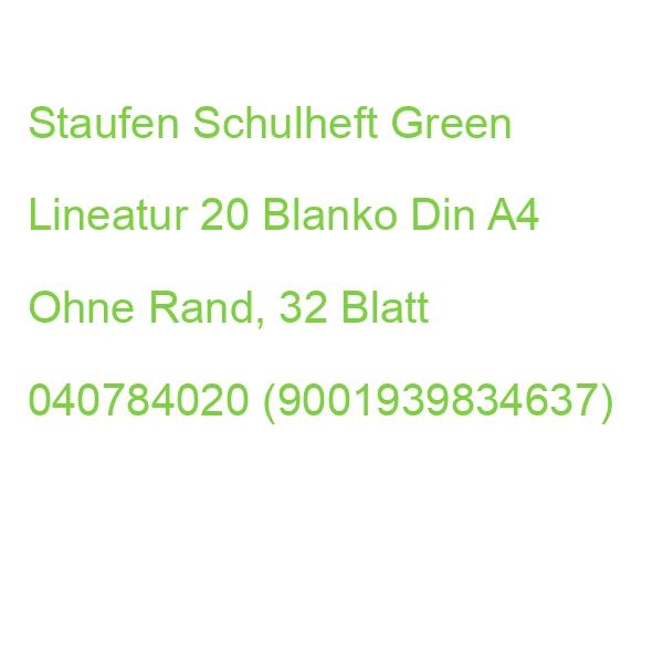 Staufen Schulheft Green Lineatur 20 Blanko Din A4 Ohne Rand, 32 Blatt 040784020 (9001939834637)
