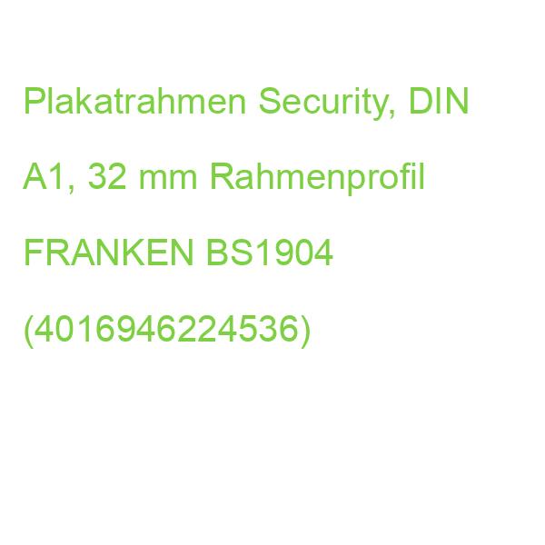 Plakatrahmen Security, DIN A1, 32 mm Rahmenprofil FRANKEN BS1904 (4016946224536)