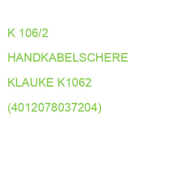 K 106/2 HANDKABELSCHERE KLAUKE K1062 (4012078037204)